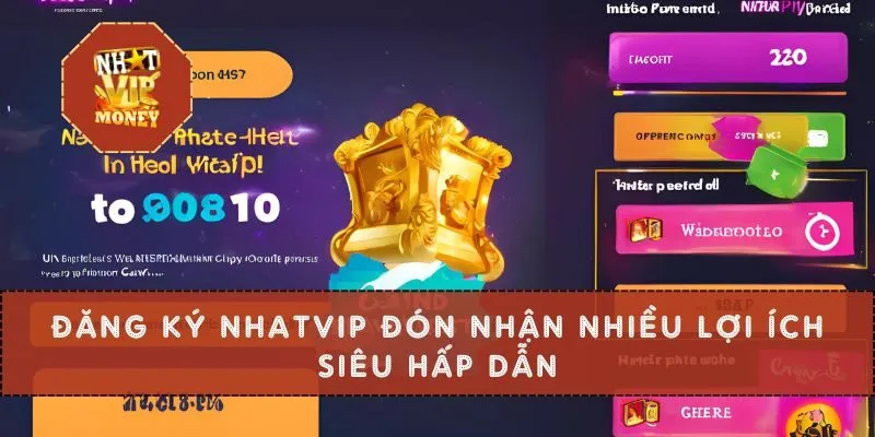 Đăng Ký NHATVIP Đón Nhận Nhiều Lợi Ích Siêu Hấp Dẫn
