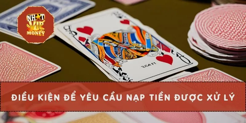 Điều kiện để yêu cầu nạp tiền được xử lý