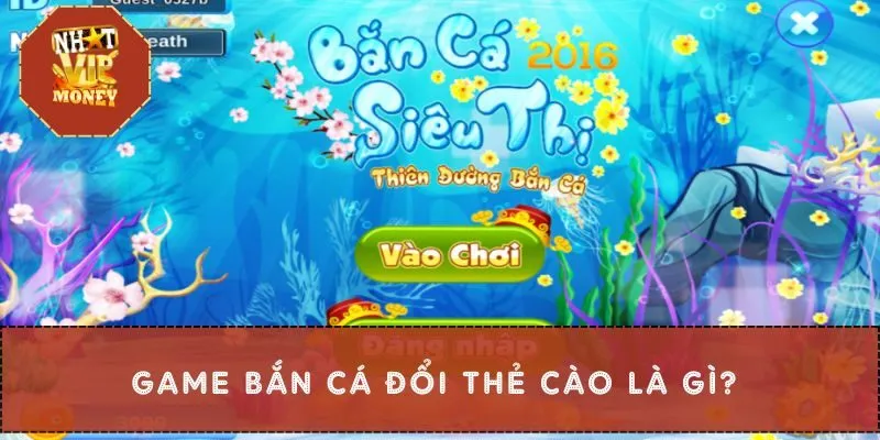 Game bắn cá đổi thẻ cào là gì?
