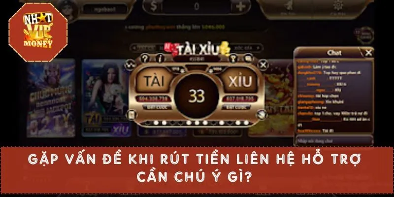 Gặp vấn đề khi rút tiền liên hệ hỗ trợ cần chú ý gì?