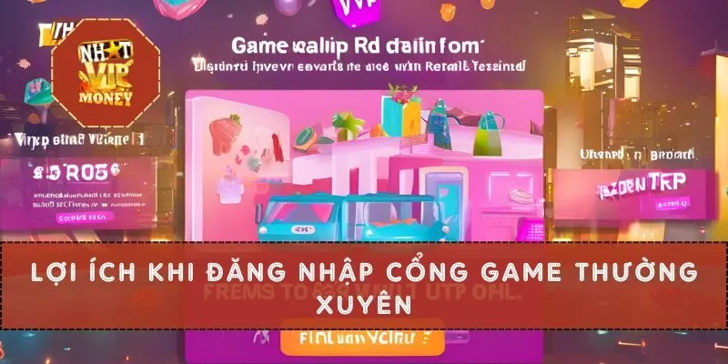 Lợi ích khi đăng nhập cổng game thường xuyên
