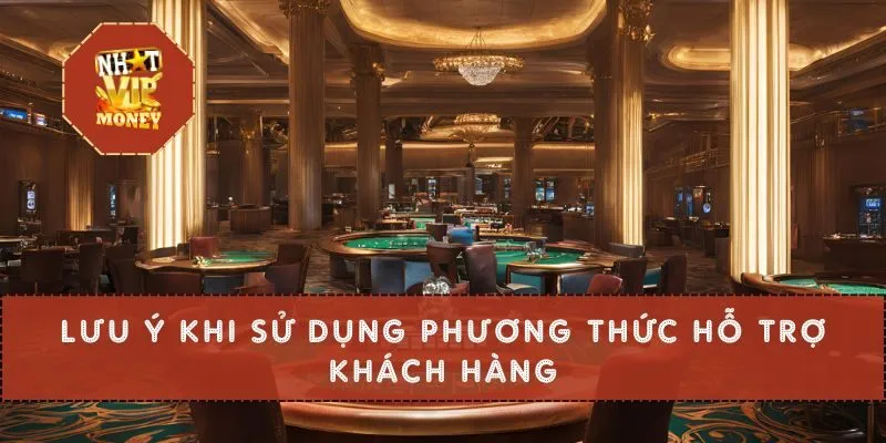 Lưu ý khi sử dụng phương thức hỗ trợ khách hàng