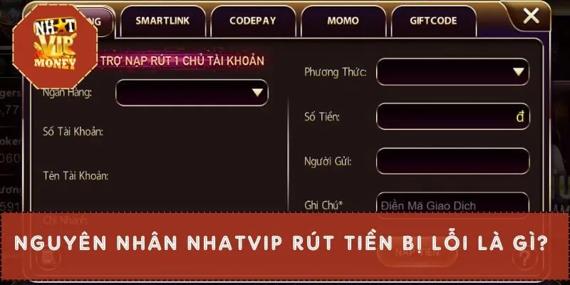Nguyên nhân NHATVIP rút tiền bị lỗi là gì?