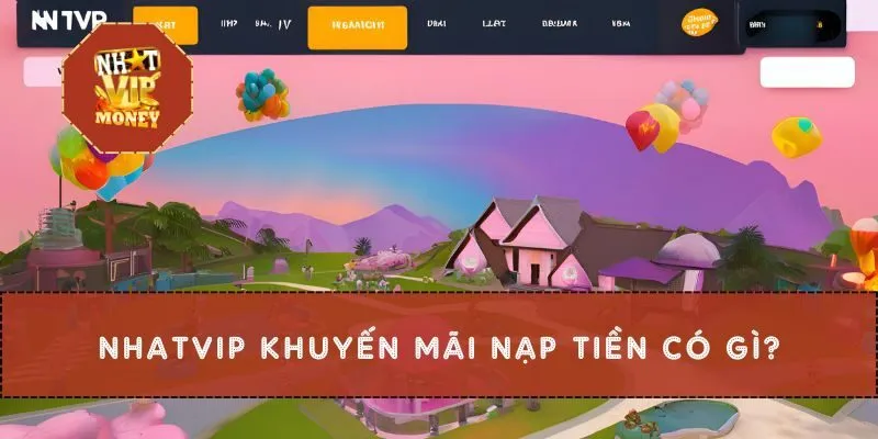 NHATVIP khuyến mãi nạp tiền có gì?