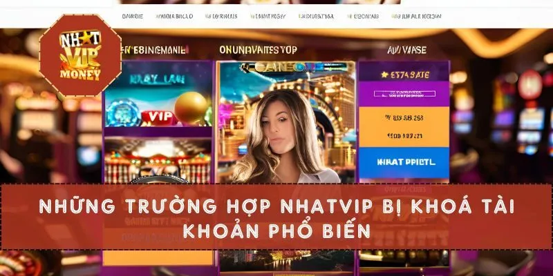 Những trường hợp Nhatvip bị khoá tài khoản phổ biến