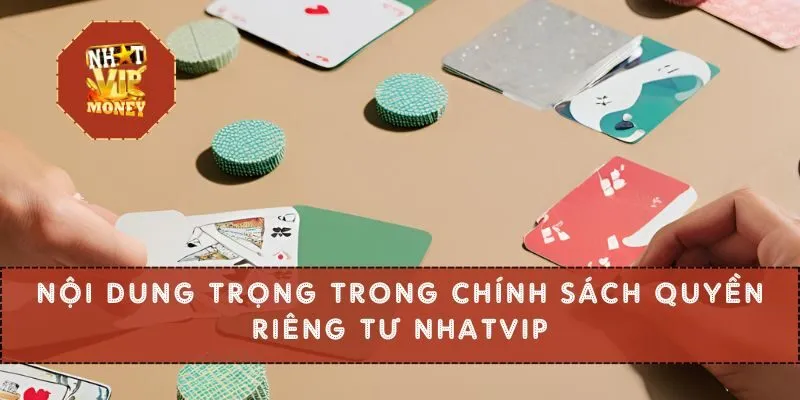 Nội dung trọng trong chính sách quyền riêng tư Nhatvip