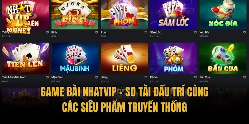 Game bài Nhatvip - So tài đấu trí cùng các siêu phẩm truyền thống